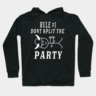 Number one rule, Don't split the Party Hoodie